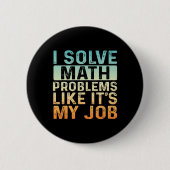Funny Back To School I Solve Math Problems Like It Button (Vorderseite)