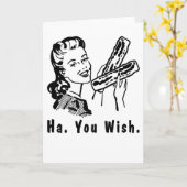 Funny Bacon Snarky 1950er Frauen ha You Wish Karte (Gelbe Blume)