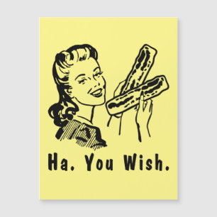 Funny Bacon Snarky 1950er Frauen ha You Wish Magneteinladung