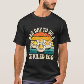 Funny Bad Day To Be A Deviled Egg Meme T-Shirt (Vorderseite)