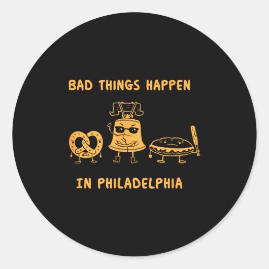Funny Bad Things Happen In Philadelphia Novelty Ph Runder Aufkleber (Vorderseite)