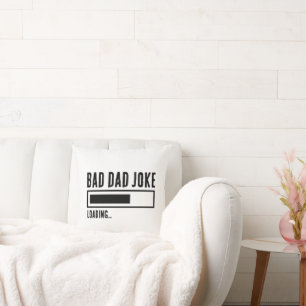 Funny Bad Vater Jokes Loading Kissen