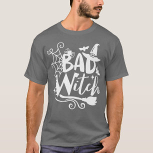 Funny Bad Witch Halloween T-Shirt