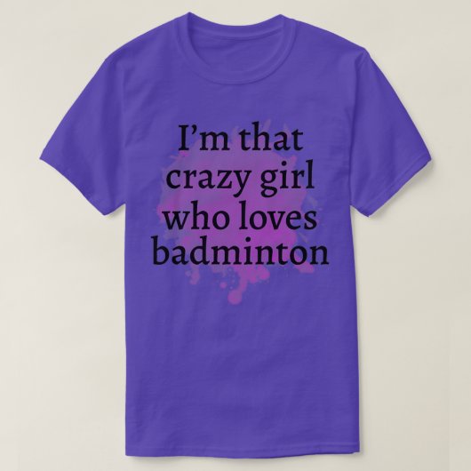 Funny badminton Crazy Girl Geschenk Ideen T-Shirt (Design vorne)