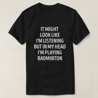 Funny Badminton Player Pun T-Shirt