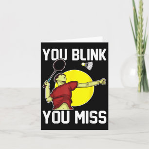 Funny Badminton Player You Blink, Sie Miss Karte