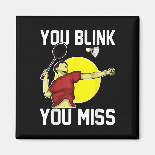 Funny Badminton Player You Blink, You Miss Magnet (Vorne)
