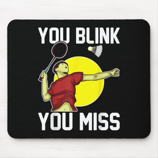 Funny Badminton Player You Blink, You Miss Mousepad (Vorne)