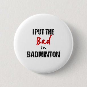 Funny Badminton Racket Sport ich schlecht in Badmi Button