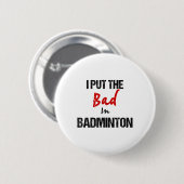 Funny Badminton Racket Sport ich schlecht in Badmi Button (Vorne & Hinten)