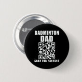 Funny Badminton Vater Scan for Payment Vathday Button (Vorne & Hinten)