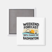 Funny Badminton Weekend Prognose 100% Chance auf B Magnet (Vorderseite/Rückseite)