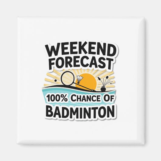Funny Badminton Weekend Prognose 100% Chance auf B Magnet (Vorne)