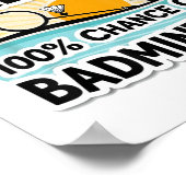 Funny Badminton Weekend Prognose_ 100% Chance auf Poster (Ecke)