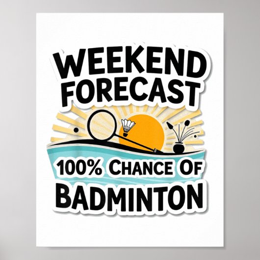 Funny Badminton Weekend Prognose_ 100% Chance auf Poster (Vorne)