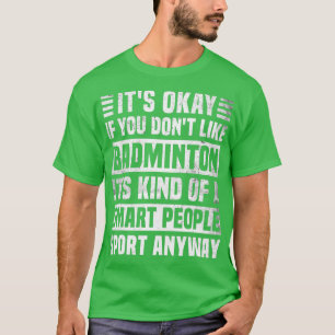 Funny Badminton Zitat für Männer und Frauen Cool B T-Shirt