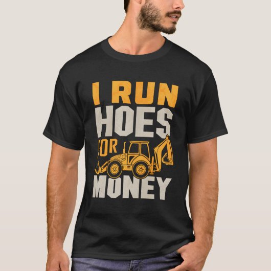 Funny Bagger Klempner Backhoe Ich laufe Hoes T Shi T-Shirt (Vorderseite)
