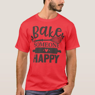 Funny Bake Jemand glückliche Bäcker Pub für Backen T-Shirt
