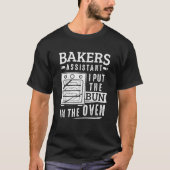 Funny Baker Bakers Assistant I Put The Bun In The T-Shirt (Vorderseite)