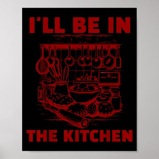 Funny Baker Cook Chef Gift I'll Be In The Kitchen Poster (Vorne)