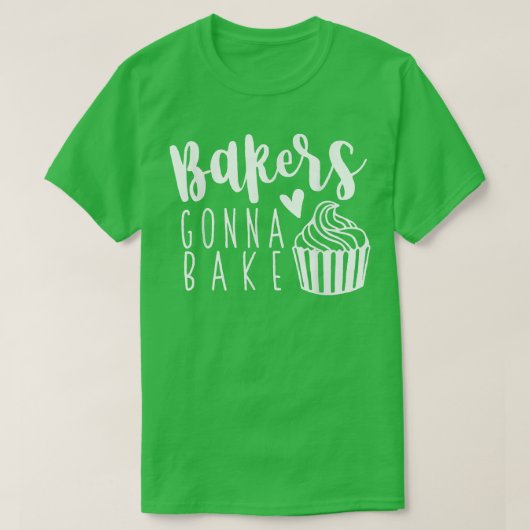 Funny Baker Gonna Bake Baking Cake Maker Bakery Ba T-Shirt (Design vorne)