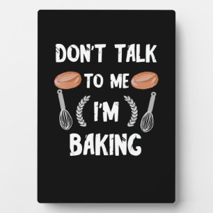 Funny Baker Sprich nicht mit mir im Backen Fotoplatte