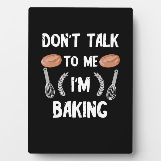 Funny Baker | Sprich nicht mit mir im Backen Fotoplatte (Vorderseite)