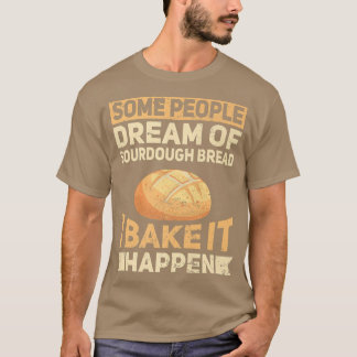 Funny Baking Bake Sourdough Brot Baker Bakeaholic T-Shirt