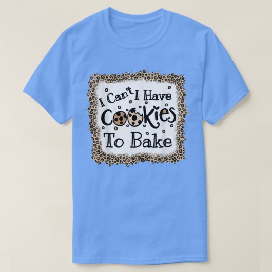 Funny Baking Cookies Zitat, Cool Cooking Baking Le T-Shirt (Design vorne)