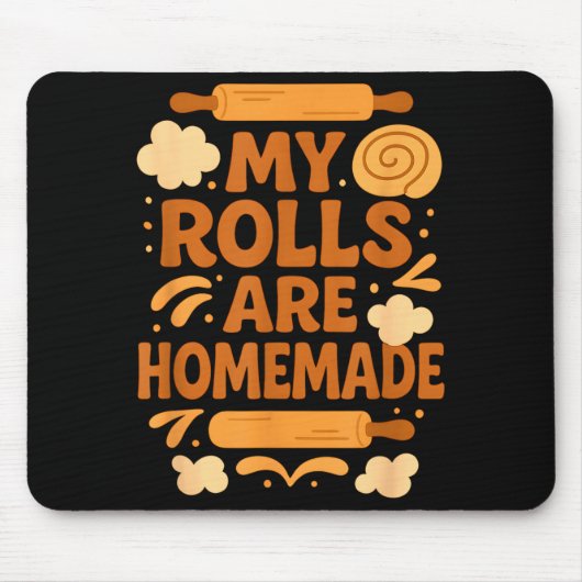 Funny Baking Humor My Rolls Are Homemade Kitchen R Mousepad (Vorne)