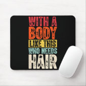 Funny Bald Man Gift Confident Body Sitivity Gym Hu Mousepad (Mit Mouse)