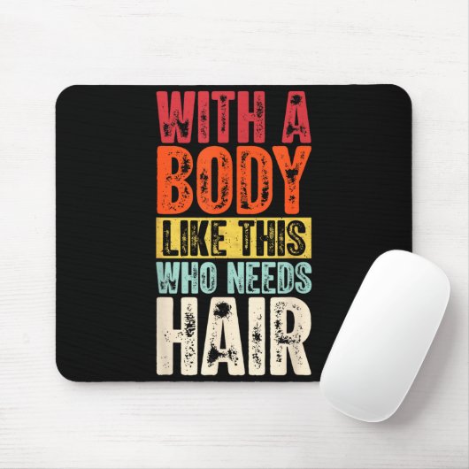 Funny Bald Man Gift Confident Body Sitivity Gym Hu Mousepad (Mit Mouse)