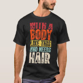 Funny Bald Man Gift Confident Body Sitivity Gym Hu T-Shirt (Vorderseite)