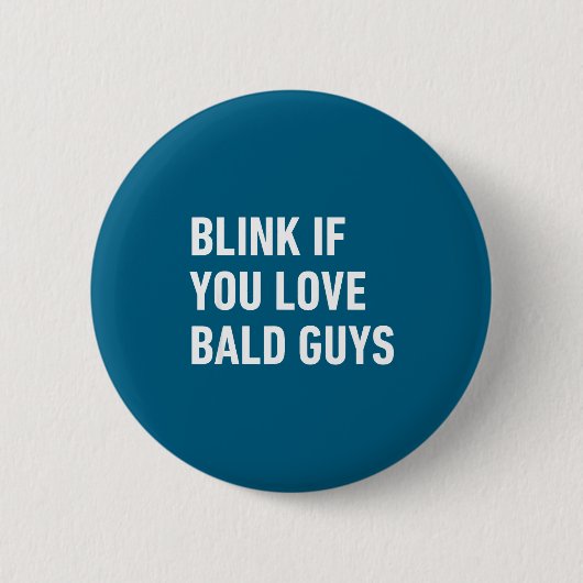 Funny Balding Quote Blink If You Love Bald Guys Button (Vorderseite)