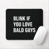 Funny Balding Quote Blink If You Love Bald Guys Mousepad (Mit Mouse)