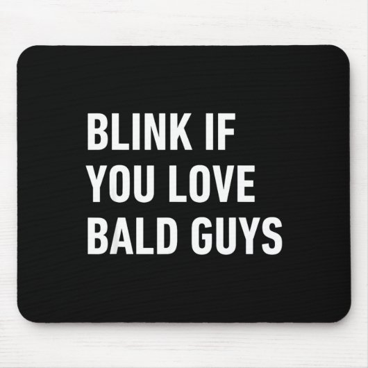 Funny Balding Quote Blink If You Love Bald Guys Mousepad (Vorne)