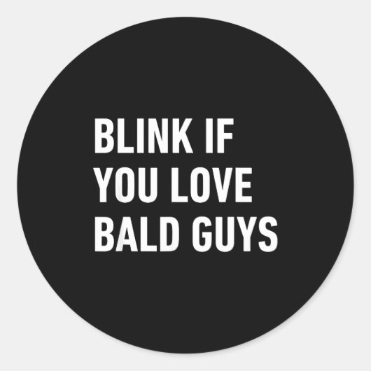 Funny Balding Quote Blink If You Love Bald Guys Runder Aufkleber (Vorderseite)