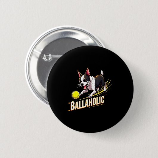 Funny Ballaholic Boston Terrier Dog Chasing Bostie Button (Vorne & Hinten)