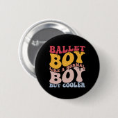 Funny Ballet Dance Dancer Ballet Boy wie ein norma Button (Vorne & Hinten)