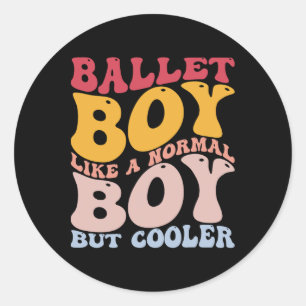 Funny Ballet Dance Dancer Ballet Boy wie ein norma Runder Aufkleber