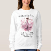 Funny Ballet Sweatshirt (Vorderseite)