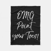 Funny Ballet Teacher Quote Omg Int Your Toes! Fleecedecke (Vorderseite)