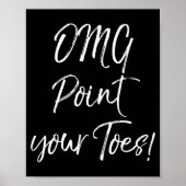 Funny Ballet Teacher Quote Omg Int Your Toes! Poster (Vorne)