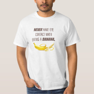 Funny Banana GIFT. NIE Augenkontakt aufnehmen, wen T-Shirt