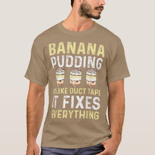 Funny Banana Pudding Sprichwort Dessert Kochen T-Shirt