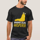 Funny Banana Slug Whisperer T-Shirt (Vorderseite)