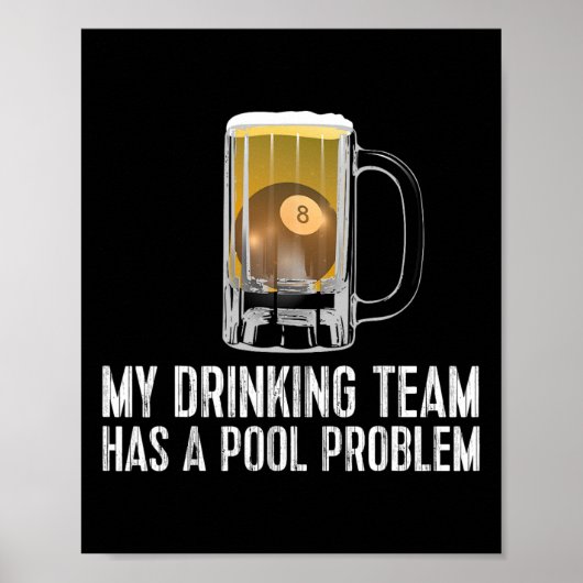 Funny Bar Drink Pool Team Beer Pool Problem Poster (Vorne)