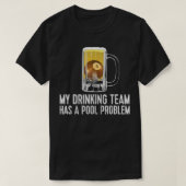 Funny Bar Drink Pool Team Beer Pool Problem T-Shirt (Design vorne)