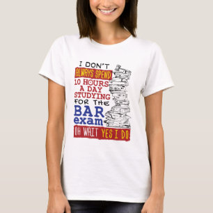 Funny Bar Exam 10 Stunden Studium T-Shirt
