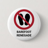 Funny Barefoot Renegade No Shoes erlaubt Schild Button (Vorderseite)